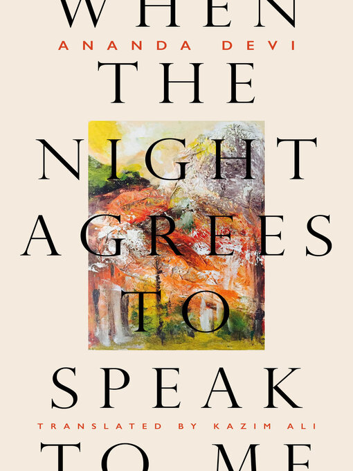 Title details for When the Night Agrees to Speak to Me by Ananda Devi - Available